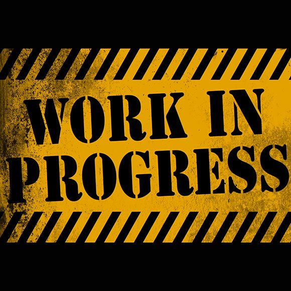 Work in Progress